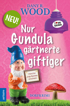 Taschenbuch: Nur Gundula gärtnerte giftiger: 328 Seiten