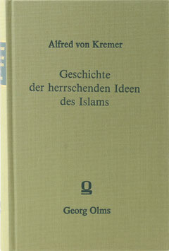 Kremer, Alfred von - Geschichte der herrschenden Ideen des Islams