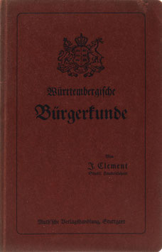 Clement, J. - Württembergische Bürgerkunde - Ein Handbuch für Schule und Haus