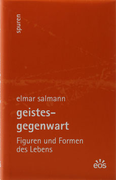 Salmann, Elmar - Geistesgegenwart - Figuren und Formen des Lebens