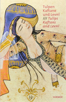 Erduman-Calis, Deniz (Hrsg.) - Tulpen, Kaftane und Levni - Höfische Mode und Kostümalben der Osmanen aus dem Topkapi Palast Istanbul