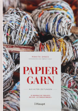 Drees, Marita - Papiergarn aus alten Zeitungen - 30 nachhaltige Projekte aus der "Zeitungsspinnerei"