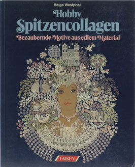 Westphal, Helga - Hobby Spitzencollagen - Bezaubernde Motive aus edlem Material