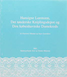 Paludan, Charlotte und Lauridsen, Inger - Hansigne Lorenzen, Das Tondernsche Spitzendepot und Der Kopenhagener Damenkreis