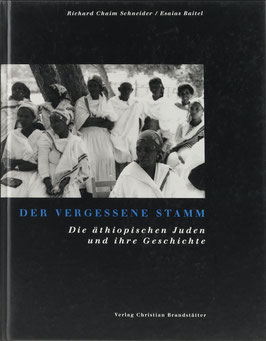 Schneider, Richard Chaim (Text) und Baitel, Esaias (Fotos) - Der vergessene Stamm - Die äthiopischen Juden und ihre Geschichte