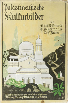 Eckardt, R., Zickermann, E. u. Fenner, F. - Palästinensische Kulturbilder