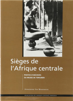 Wassenhove, Donatienne van - Sièges de l'Afrique centrale - Photos d'archives du Musee Royal de l'Afrique, Tervuren