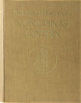 Perzynski, Friedrich - Von Chinas Göttern - Reisen in China