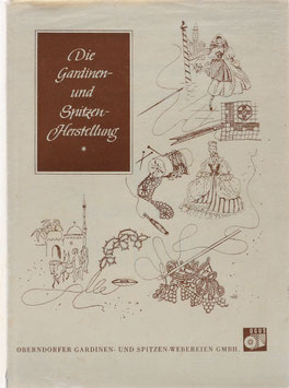 Surke, F.-W. - Die Gardinen- und Spitzen-Herstellung - Oberndorfer Gardinen- und Spitzen-Webereien GMBH
