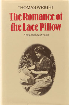 Wright, Thomas - The Romance of the Lace Pillow - A new edition with notes