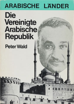 Wald, Peter - Die Vereinigte Arabische Republik
