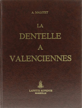 Malotet, A. - La Dentelle a Valenciennes - Nachdruck der Ausgabe von 1927