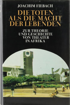 Fiebach, Joachim - Die Toten als die Macht der Lebenden