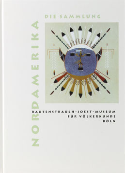 Boden, Gertrud - Nordamerika - Die Sammlung des Rautenstrauch-Joest-Museums - Bestandskatalog