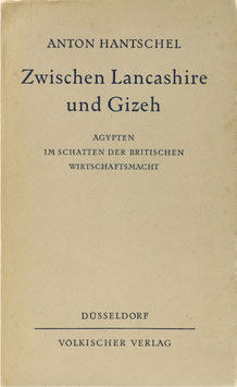 Hantschel, Anton - Zwischen Lancashire und Gizeh - Ägypten im Schatten der britischen Wirtschaftsmacht