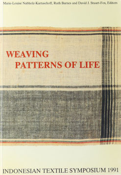 Nabholz-Kartaschoff, Marie-Louise Barnes, Ruth und Stuart-Fox, David J. (Hrsg.) - Weaving Patterns of Life - Indonesian Textile Symposium 1991