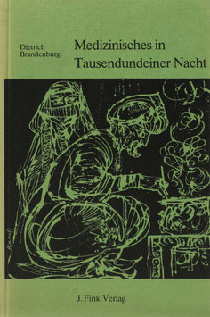Brandenburg, Dietrich - Medizinisches in Tausendundeiner Nacht - Ein literaturgeschichtlicher Beitrag zur islamischen Heilkunde