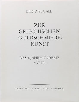 Segall, Berta - Zur griechischen Goldschmiedekunst des vierten Jahrhunderts v. Chr. - Eine griechische Schmuckgruppe im Schmuckmuseum Pforzheim