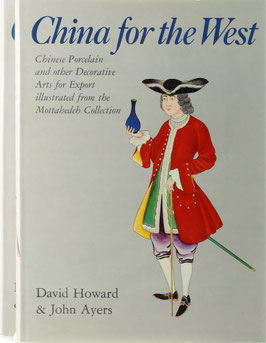 Howard, David und Ayers, John - China for the West - Chinese Porcelain & other Decorative Arts for Export illustrated from the Mottahedeh Collection