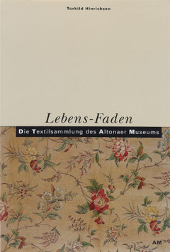 Hinrichsen, Torkild - Lebens-Faden - Die Textilsammlung des Altonaer Museums