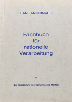 Andermahr, Hans - Die rationelle Verarbeitung von Kostümen und Mänteln