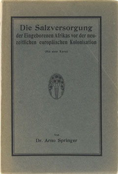 Springer, Arno - Die Salzversorgung der Eingeborenen Afrikas vor der neuzeitlichen europäischen Kolonisation