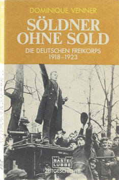 Venner, Dominique - Söldner ohne Sold - Die deutschen Freikorps 1918-1923