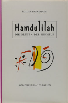 Hannemann, Holger - Hamdulilah - Die Blüten des Himmels