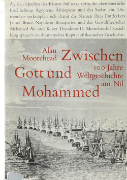 Moorehead, Alan - Zwischen Gott und Mohammed - Hundert Jahre Weltgeschichte am Nil