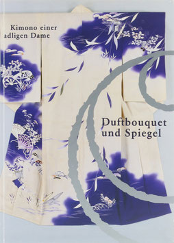 Brix, Walter (Bearb.) - Duftbouquet und Spiegel - Kusudama To Kagami - Kimono einer adligen Dame