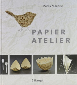 Maehrle, Marlis - Papier-Atelier - Ideen und Techniken für individuelle Projekte