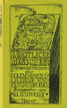 Künstliche Menschen - Dichtungen und Dokumente über Golems, Homunculi, Androiden und liebende Statuen