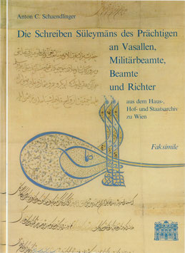 Schaendlinger, Anton C. - Die Schreiben Süleymans des Prächtigen an Vasallen, Militärbeamte, Beamte und Richter