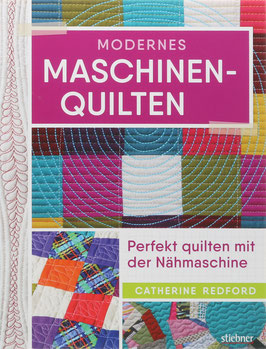 Redford, Catherine - Modernes Maschinenquilten - Perfekt quilten mit der Nähmaschine