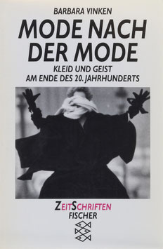 Vinken, Barbara - Mode nach der Mode - Geist und Kleid am Ende des 20. Jahrhunderts