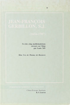 Thomaz de Bossierre, Yves de. - Jean-Francois Gerbillon, S.J. (1654-1707) - Mathématicien de Louis XIV. Premier supérieur général de la Mission francaise de Chine