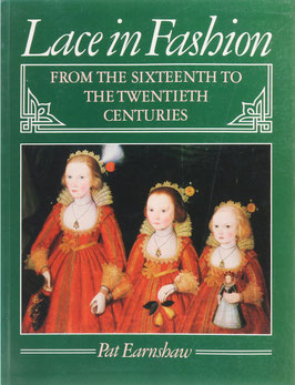 Earnshaw, Pat - Lace in Fashion from the sixteenth to twentieth centuries
