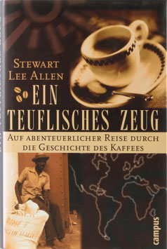 Allen, Stewart Lee - Ein teuflisches Zeug - Auf abenteuerliche Reise durch die Geschichte des Kaffees