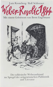Kroneberg, Lutz und Schloesser, Rolf - Weber-Revolte 1844 - Der schlesische Weberaufstand im Spiegel der zeitgenössichen Publizistik und Literatur