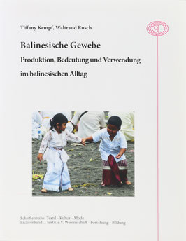 Kempf, Tiffany und Rusch, Waltraud - Balinesische Gewebe - Produktion, Bedeutung und Verwendung im balinesischen Alltag
