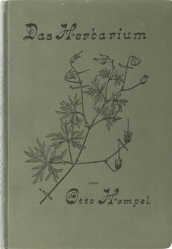 Hempel, Otto - Das Herbarium - Praktische Anleitung zum Sammeln, Präparieren und Konservieren von Pflanzen für ein Herbarium von wissenschaftlichem Werte - Nach eigener bewährter Methode