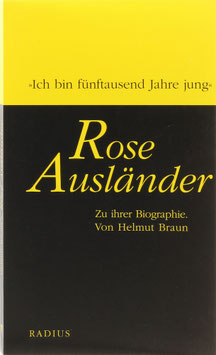 Braun, Helmut - Rose Ausländer - "Ich bin fünftausend Jahre jung" - Zu ihrer Biographie