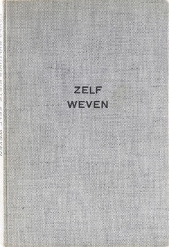 Bulthuis-Dietz, Paula - Zelf Weven - Beroemde Technieken op Uw kleine Weefgetouw