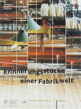 Erinnerungsstücke einer Fabrikwelt - Die Tuchfabrik Müller