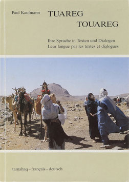 Kaufmann, Paul - Tuareg - Touareg - Ihre Sprache in Texten und Dialogen - Leur langue par les textes et dialogues