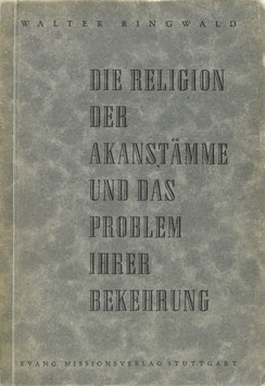 Ringwald, Walter - Die Religion der Akanstämme und das Problem ihrer Bekehrung