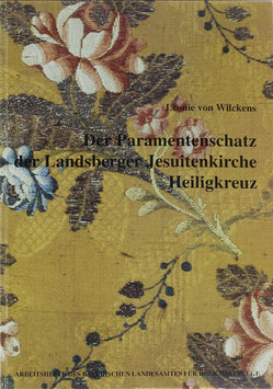 Wilckens, Leonie von - Der Paramentenschatz der Landsberger Jesuitenkirche Heiligkreuz