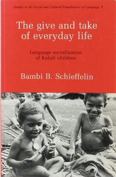 Schieffelin, Bambi B. - The give and take of everyday life - Language socialization of Kaluli children