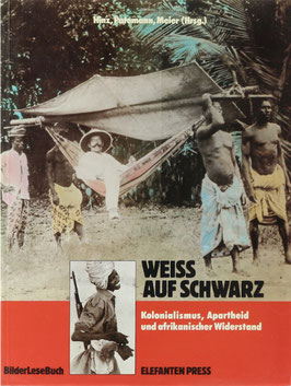 Weiss auf schwarz - Kolonialismus, Apartheit und afrikanischer Widerstand
