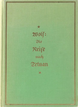 Wolf, Gustav - Die Reise nach Tetuan - Das Erlebnis eines Malers